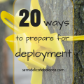 20 Ways to Prepare for Deployment