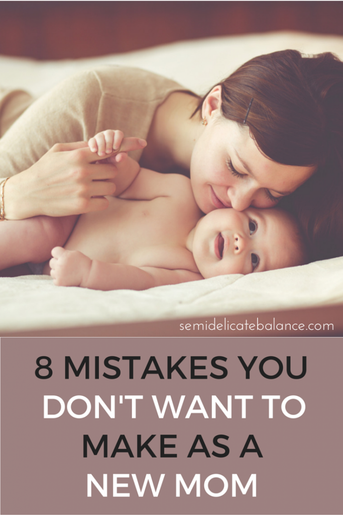 8 mistakes you don't want to make as a new mom