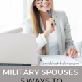 MILITARY SPOUSES- 5 WAYS TO FIND NEW ROADS IN YOUR CAREER