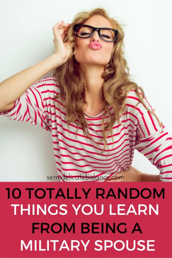 10 Totally Random Things You Learn From Being A Military Spouse
