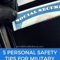 5 Personal Safety Tips For Military Families During Deployment