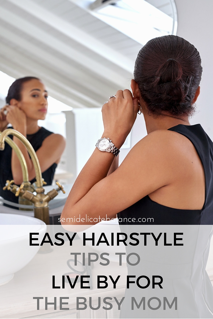 Easy Hairstyle Tips to Live By for the Busy Mom