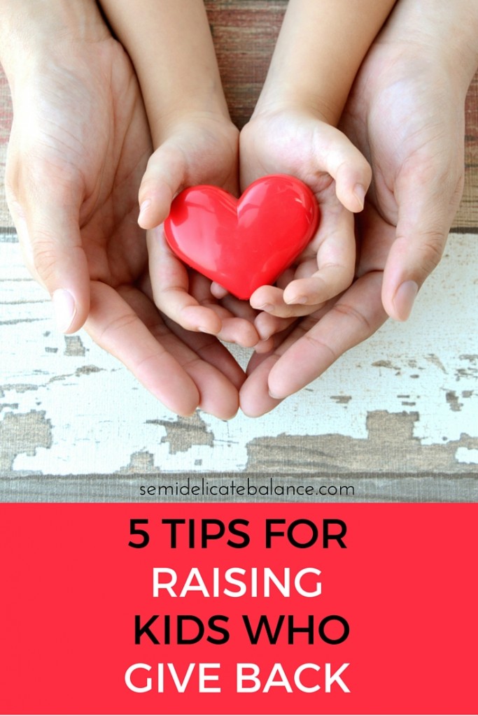 5 Tips for Raising Kids Who Give Back