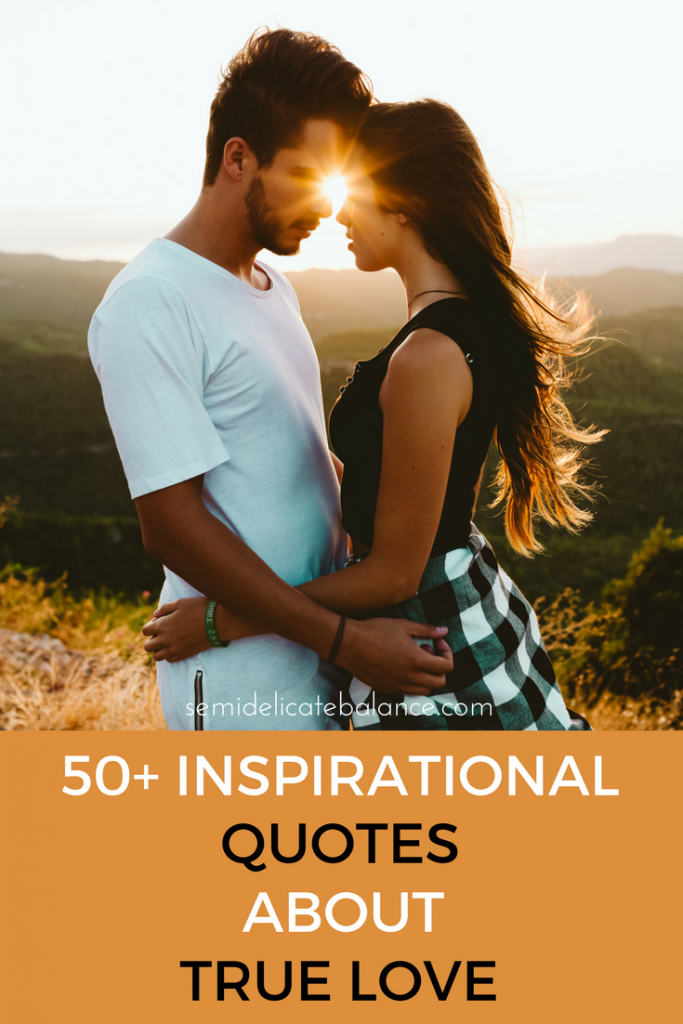 50+ Inspirational Quotes About True Love