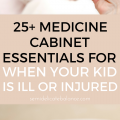25+ Medicine Cabinet Essentials For When Your Child Gets Sick or Injured