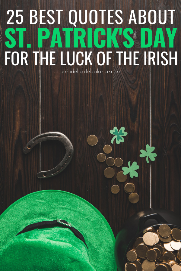 25 Best St Patrick's Day Quotes to Celebrate The Luck of The Irish #stpatricksday #stpatricksdayquotes #stpatricksdaysayings #luckoftheirish #stpaddysday