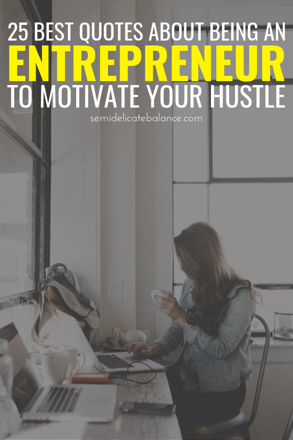 25 Motivational Entrepreneur Quotes To Jumpstart Your Business Hustle, Sayings about the Entrepreneurial spirit, business motivation for being your own boss #entrepreneurquotes #entrepreneur #businessquotes #entrepreneurship #entrepreneurialspirit